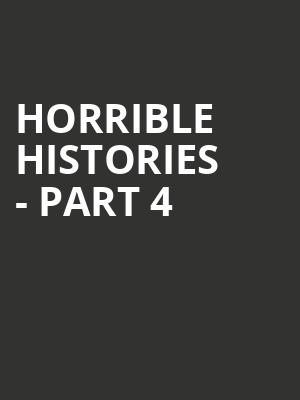 Horrible Histories - Part 4 at Apollo Theatre